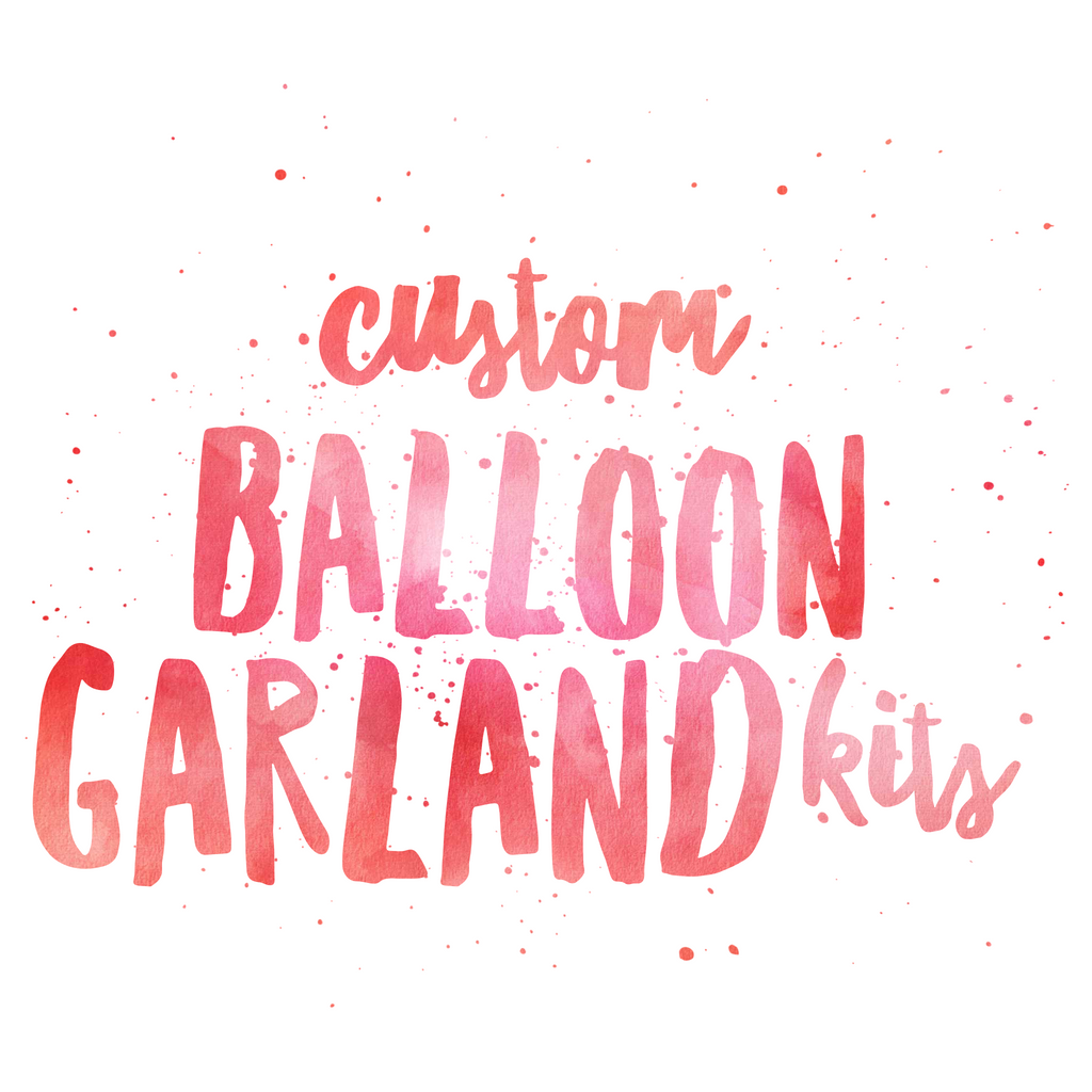 Custom Balloon Garland Kits